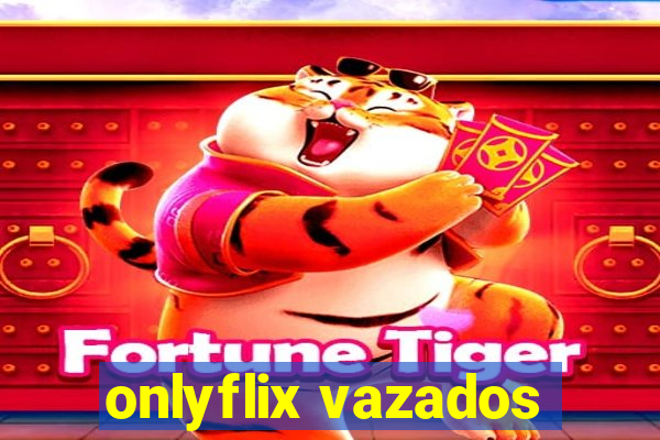 onlyflix vazados