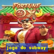 jogo do subway surf de ganhar dinheiro