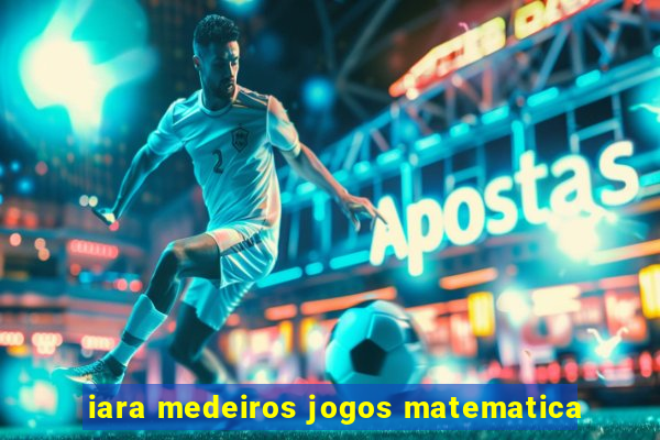 iara medeiros jogos matematica