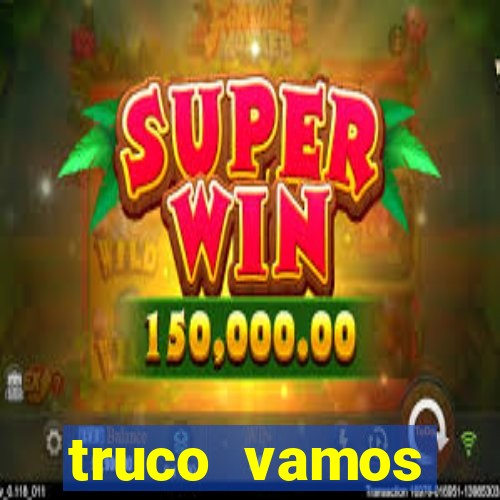 truco vamos torneios online