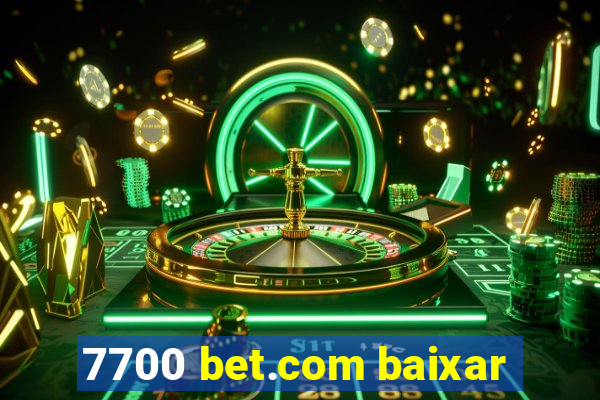 7700 bet.com baixar