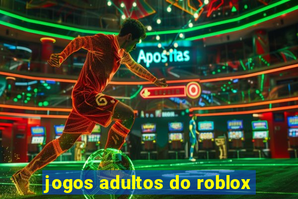 jogos adultos do roblox