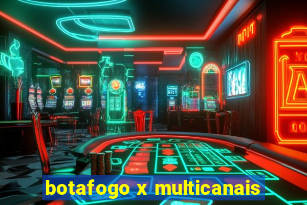 botafogo x multicanais