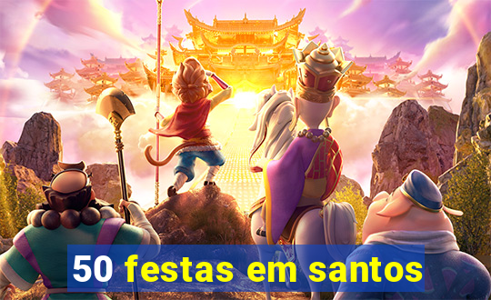 50 festas em santos