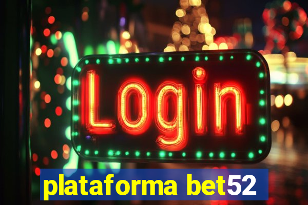 plataforma bet52