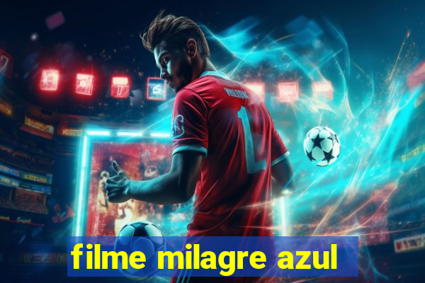 filme milagre azul