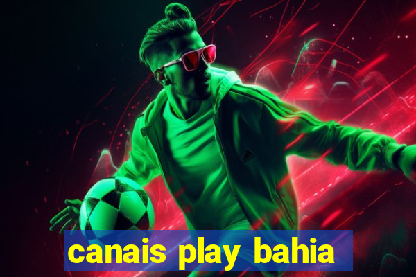 canais play bahia