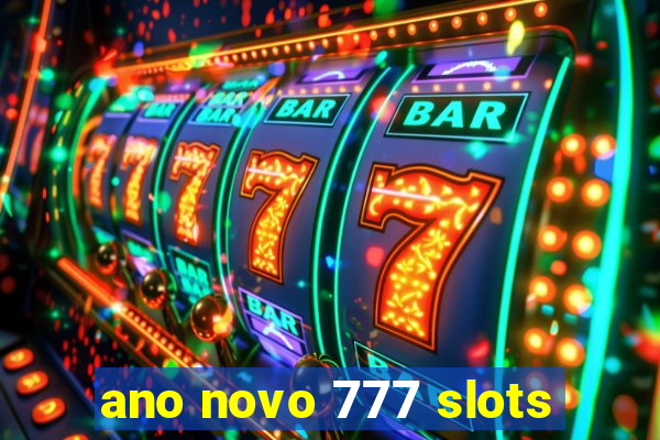 ano novo 777 slots