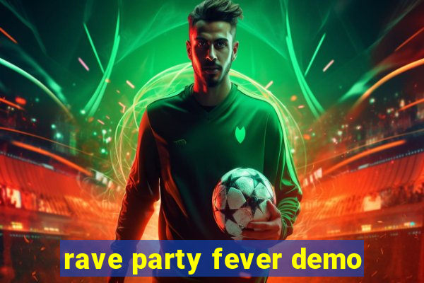 rave party fever demo