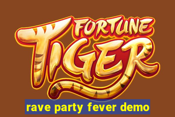 rave party fever demo