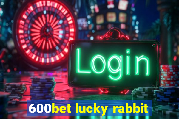 600bet lucky rabbit