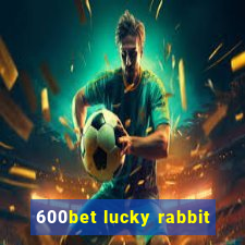 600bet lucky rabbit