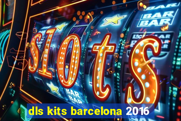 dls kits barcelona 2016