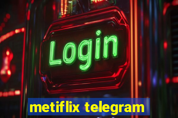 metiflix telegram