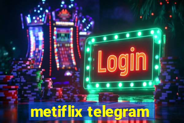 metiflix telegram