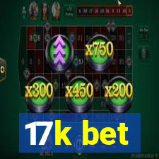 17k bet