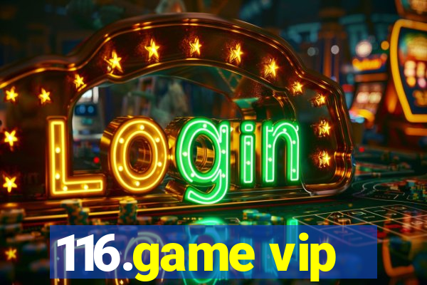 116.game vip