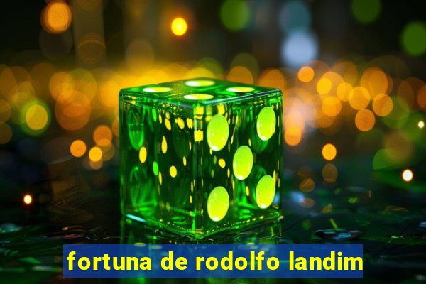 fortuna de rodolfo landim