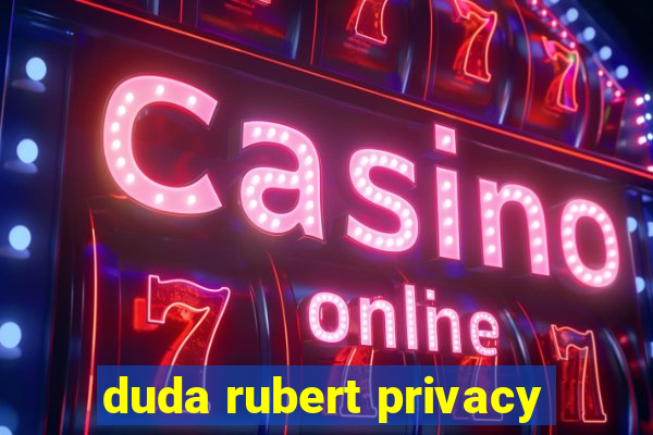 duda rubert privacy