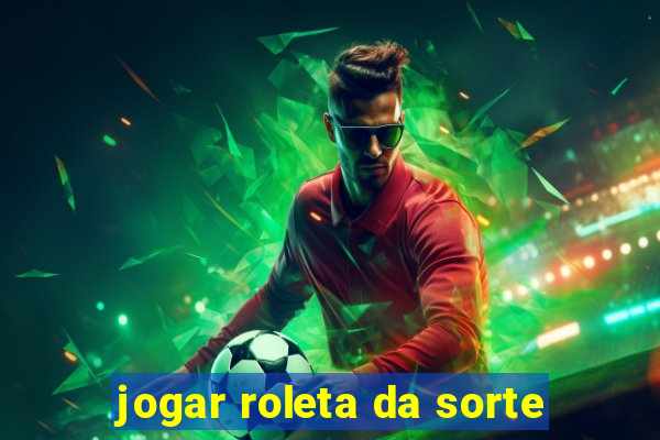 jogar roleta da sorte