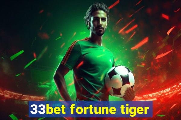 33bet fortune tiger