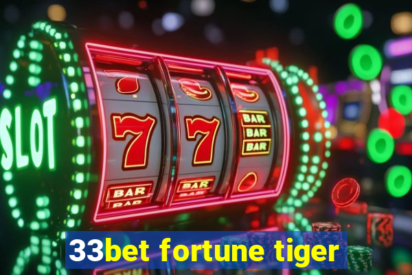 33bet fortune tiger