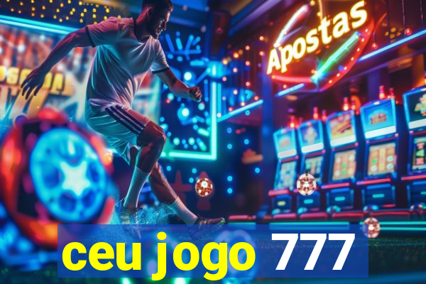 ceu jogo 777