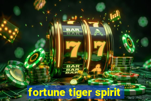 fortune tiger spirit