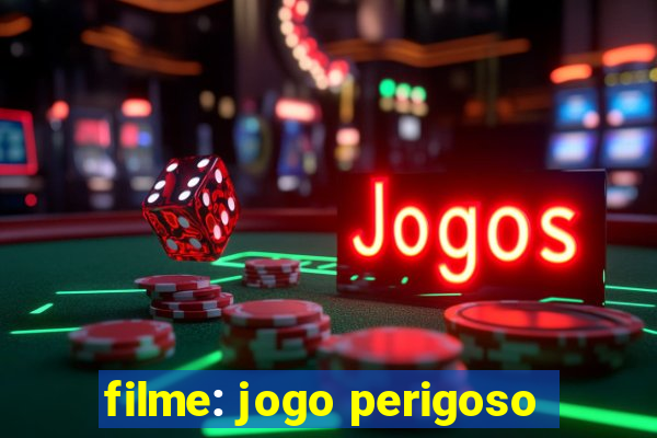 filme: jogo perigoso