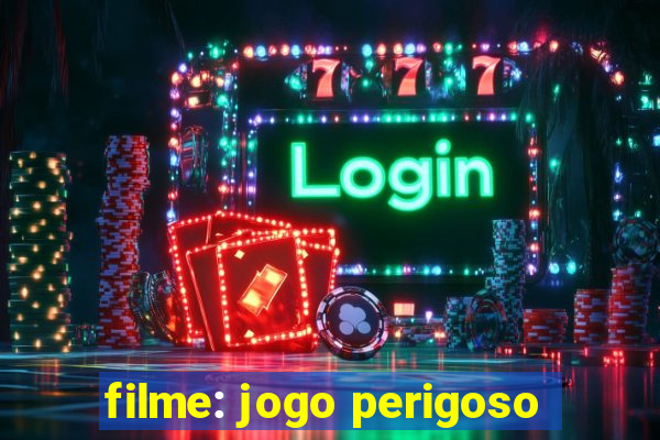 filme: jogo perigoso