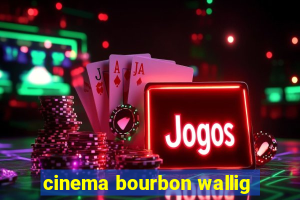 cinema bourbon wallig