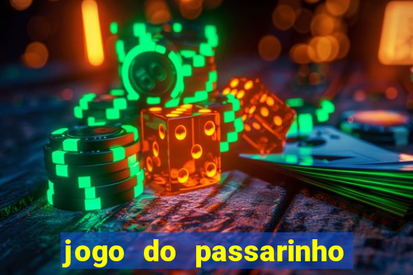 jogo do passarinho para ganhar dinheiro