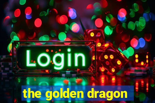 the golden dragon