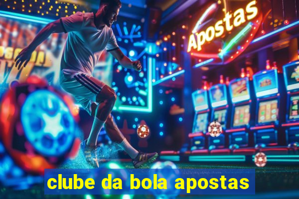 clube da bola apostas