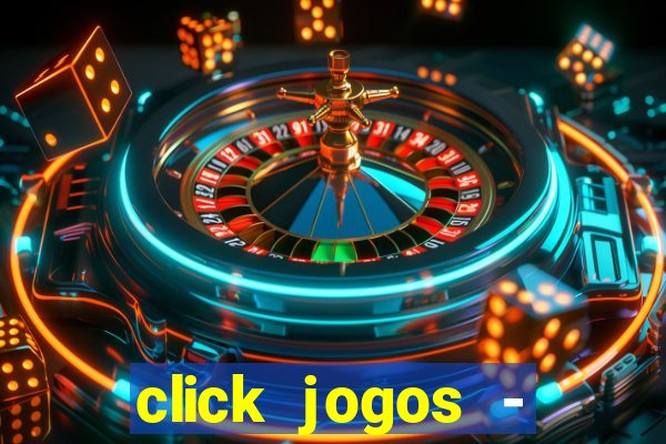 click jogos - ganhar dinheiro