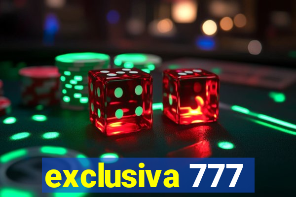 exclusiva 777