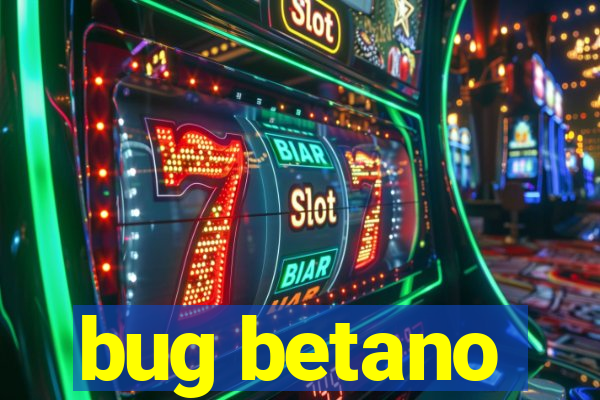 bug betano