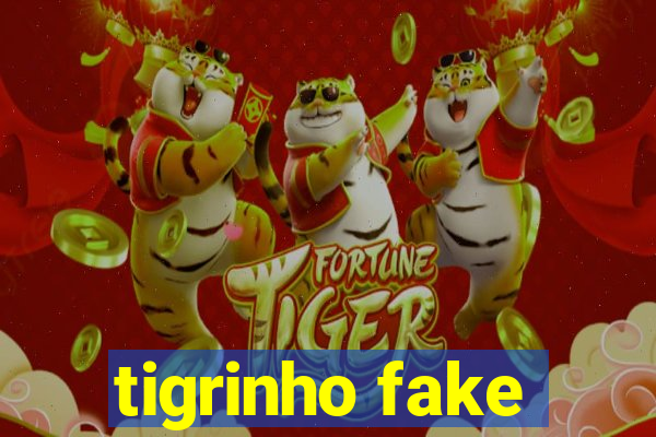 tigrinho fake