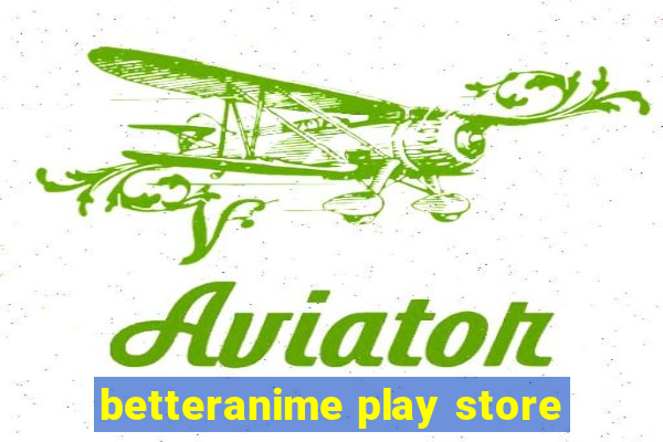 betteranime play store