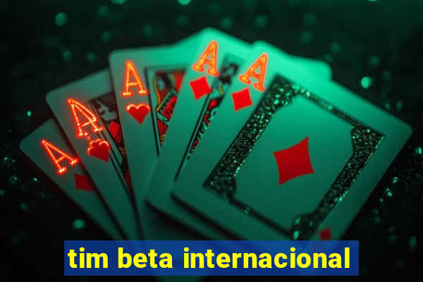 tim beta internacional