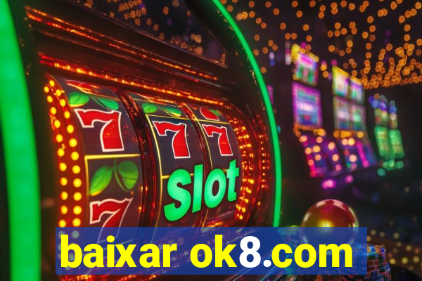 baixar ok8.com