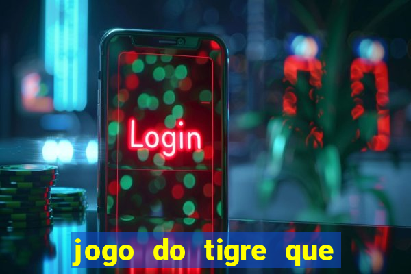 jogo do tigre que paga dinheiro de verdade