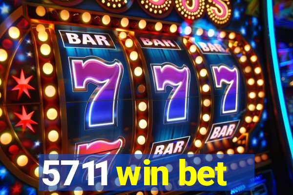 5711 win bet