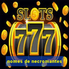 nomes de necromantes