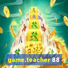 game.teacher 88