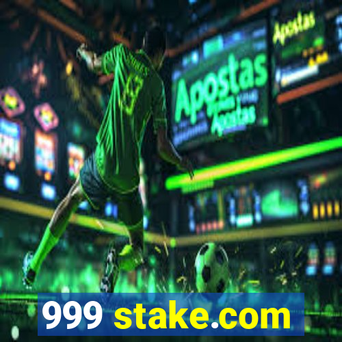 999 stake.com