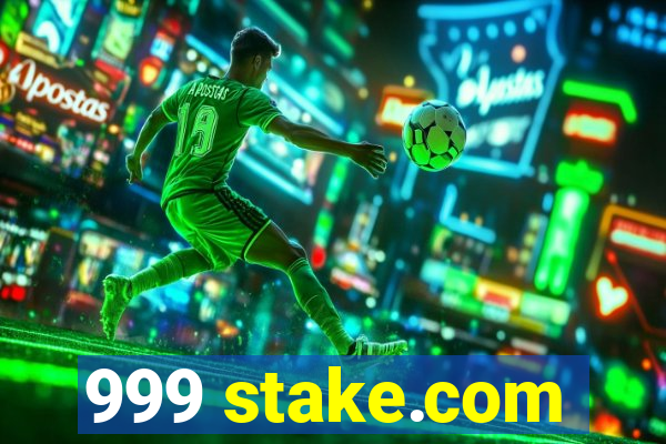 999 stake.com