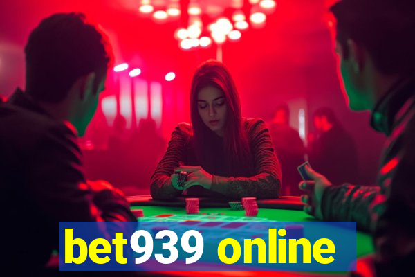 bet939 online