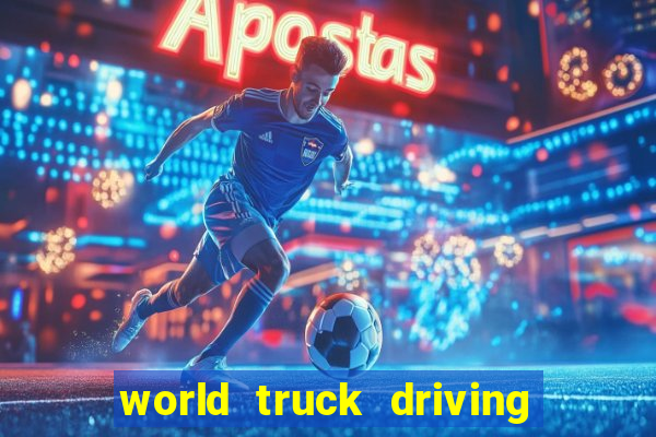 world truck driving simulator tudo desbloqueado