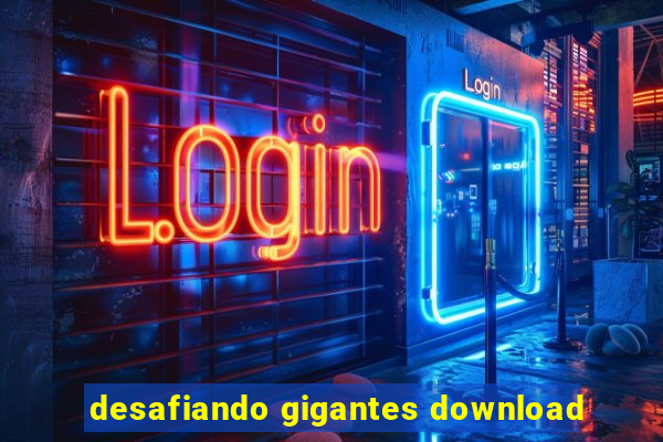 desafiando gigantes download